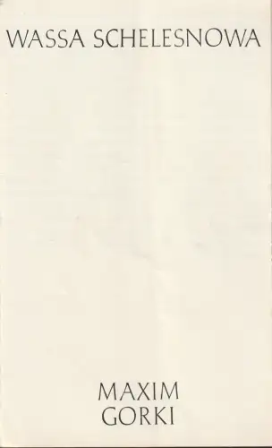 Städtische Bühnen Karl-Marx-Stadt, Gerhard Meyer, Wolfgang Hauswald, Ilona Langer: Programmheft Maxim Gorki WASSA SCHELESNOWA Premiere 15. Oktober 1971 Spielzeit 1971 / 72. 