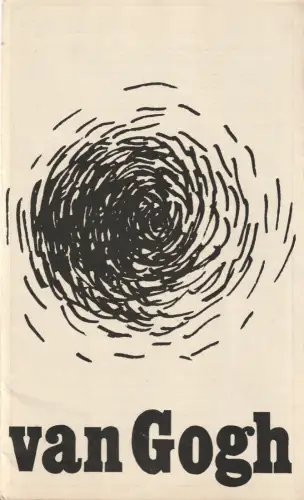 Städtische Theater Karl-Marx-Stadt, Gerhard Meyer, Wolfgang Hauswald, Rolf Herschel, Manfred Patzschke: Programmheft Uraufführung Alfred Matusche VAN GOGH 8. Juni 1973 Spielzeit 1972 / 73. 