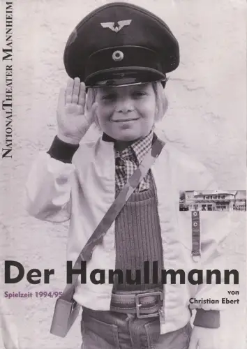 Nationaltheater Mannheim, Klaus Schultz, Eva-Maria Voightländer: Programmheft Christian Ebert DER HANULLMANN Premiere 1. Juni 1995 Spielzeit 1994 / 95 Nr. 53 a. 