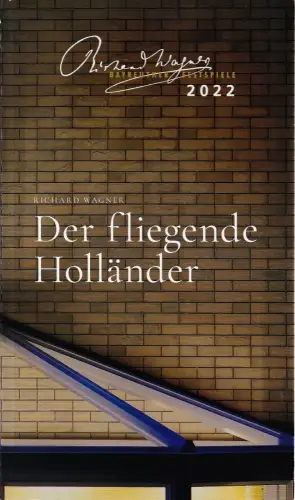 Bayreuther Festspiele, Katharina Wagner, Ulrich Jagels, Tatiana Werestchagina, Hubertus Herrmann, Paula Schlüter, Laura Schaller: Programmheft Richard Wagner DER FLIEGENDE HOLLÄNDER Bayreuther Festspiele 2022. 