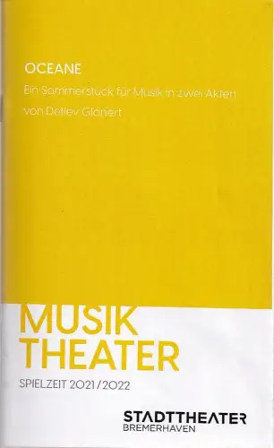 Stadttheater Bremerhaven, Lars Tietje, Markus Tatzig: Programmheft Detlev Glanert OCEANE Premiere 29. April 2022 Spielzeit 2021 / 22 Nr. 22. 