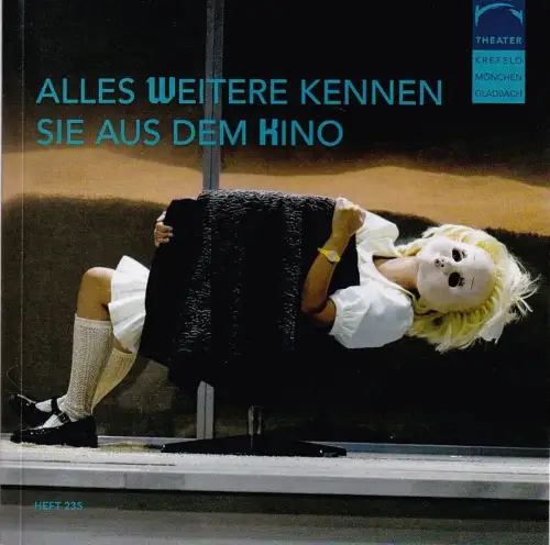 Theater Krefeld Mönchengladbach, Michael Grosse, Frank Baumann, Verena Meis, Matthias Stutte: Programmheft Martin Crimp ALLES WEITERE KENNEN SIE AUS DEM KINO Premiere 3. September 2022 Spielzeit 2022 / 23 Heft 235. 