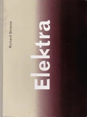 De Nederlandse Opera Amsterdam, Peter de Caluwe, Klaus Bertisch, Frank Driessen, Janneke van der Meulen: Programmheft Richard Strauss ELEKTRA Premiere 10. April 2000 Spielzeit 1999 / 2000. 