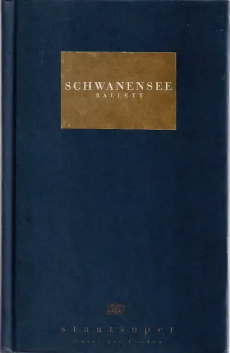 Staatsoper Unter den Linden, Daniel Barenboim, Georg Quander, Christiane Theobald, Annegret Gertz, Adi Luick, Cyan: Programmheft Peter I. Tschaikowsky SCHWANENSEE Ballett Premiere 16. Dezember 1997. 