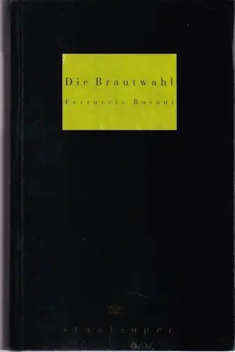 Staatsoper Unter den Linden, Daniel Barenboim, Georg Quander, Micaela von Marcard, grappa: Programmheft Ferrucio Busoni DIE BRAUTWAHL Premiere 5. Dezember 1992. 