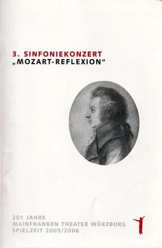 Mainfranken Theater Würzburg, Hermann Schneider, Sebastian Hanusa: Programmheft 3. SINFONIEKONZERT MOZART-REFLEXION 9. und 10. März 2006. 