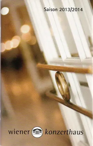 Wiener Konzerthaus, Wiener Konzerthausgesellschaft, Matthias Naske, Dominik Schweiger: Programmheft ZYKLUS NOUVELLES AVENTURES 3. Konzert 18. Dezember 2013. 