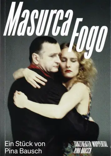 Tanztheater Wuppertal Pina Bausch, Marion Fournier: Programmheft Pina Bausch MASURCA FOGO Spielzeit 2025 / 26. 