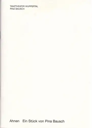 Tanztheater Wuppertal Pina Bausch, Raimund Hoghe: Programmheft AHNEN Ein Stück von Pina Bausch Wiederaufnahme 15. Oktober 2004. 