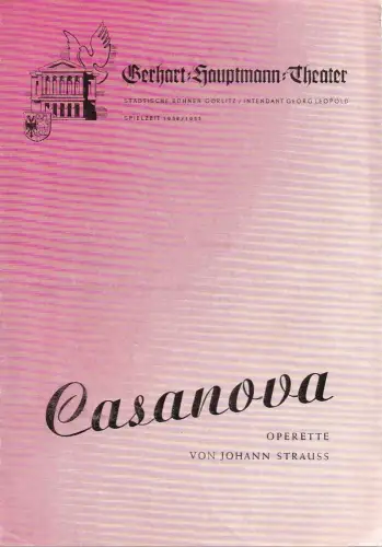 Gerhart-Hauptmann-Theater, Städtische Bühnen Görlitz, Georg Leopold, Weber-Unger, Gerhard Meißner: Programmheft Johann Strauss CASANOVA Spielzeit 1952 /53. 