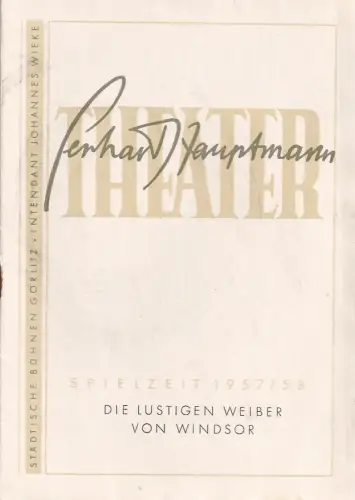 Gerhart-Hauptmann-Theater, Städtische Bühnen Görlitz, Johannes Wieke, Helmut Bläss, Rolf Klemm: Programmheft Otto Nicolai DIE LUSTIGEN WEIBER VON WINDSOR Spielzeit 1957 / 58. 