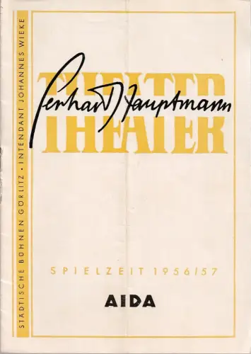 Gerhart-Hauptmann-Theater, Städtische Bühnen Görlitz, Johannes Wieke, Wolfgang Stein, Helmut Bläss: Programmheft Giuseppe Verdi AIDA Spielzeit 1956 / 57. 