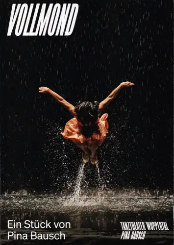 Tanztheater Wuppertal Pina Bausch, Marion Fournier: Programmheft VOLLMOND Ein Stück von Pina Bausch Wiederaufnahme Spielzeit 2025 / 26. 