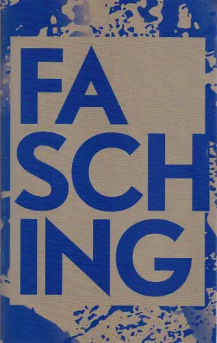 Schauspiel Leipzig, Enrico Lübbe, Sepio, Matthias Huber, Christin Ihle, Anna-Katharina Müller: Programmheft Uraufführung Lange / Huber FASCHING 3. Mai 2014 Spielzeit 2013 / 14. 