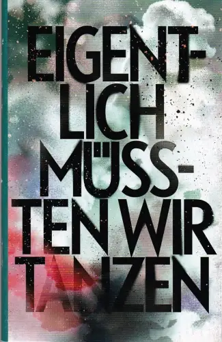 Schauspiel Leipzig, Enrico Lübbe, Sepio, Katja Herlemann, Lena Marie Reimers, Charlott Zerna: Programmheft Uraufführung Heinz Helle EIGENTLICH MÜSSTEN WIR TANZEN 20. Januar 2018 Spielzeit 2017 / 18. 
