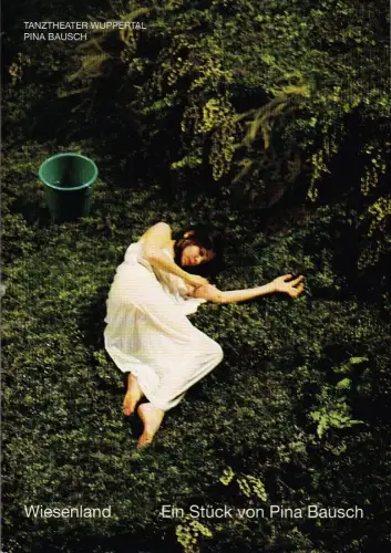 Tanztheater Wuppertal Pina Bausch: Programmheft WIESENLAND Ein Stück von Pina Bausch / EINE NACHT FÜR PINA. 
