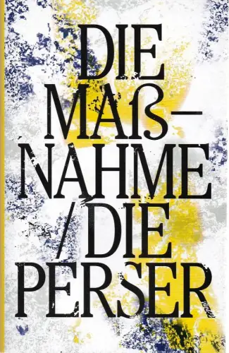 Schauspiel Leipzig, Enrico Lübbe, Sepio, Torsten Buß, Marie Lemser, Clara Probst: Programmheft Brecht / Eisler / Aischylos DIE MAßNAHME / DIE PERSER Premiere 30. März 2017 Spielzeit 2016 / 17. 