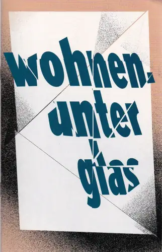 Schauspiel Leipzig, Enrico Lübbe, Sepio, Torsten Buß: Programmheft Ewald Palmetshofer WOHNEN UNTER GLAS Premiere 14. Februar 2014 Spielzeit 2013 / 14. 