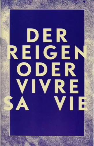 Schauspiel Leipzig, Enrico Lübbe, Sepio, Alexander Elsner, Christin Ihle: Programmheft Schnitzler / Godard DER REIGEN ODER VIVRE SA VIE Premiere 31. Januar 2014 Spielzeit 2013 / 14. 