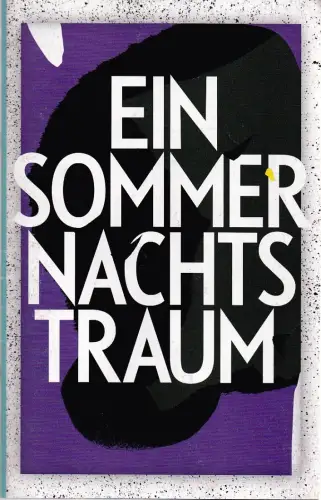 Schauspiel Leipzig, Enrico Lübbe, Sepio, Alexander Elsner, Christin Ihle, Ella Burkhard: Programmheft William Shakespeare EIN SOMMERNACHTSTRAUM Premiere 19. September 2015 Spielzeit 2015 / 16. 