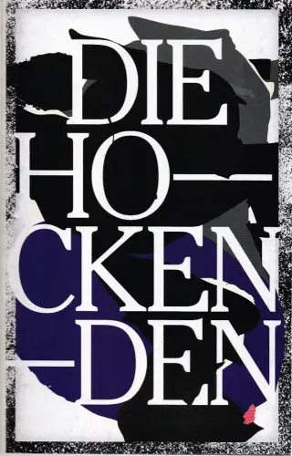 Schauspiel Leipzig, Enrico Lübbe, Sepio, Alexander Elsner: Programmheft Miroslava Svolikova DIE HOCKENDEN Premiere 15. April 2016 Spielzeit 2015 / 16. 