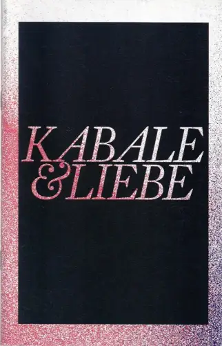Schauspiel Leipzig, Enrico Lübbe, Sepio, Matthias Huber, Manuel Stahl: Programmheft Friedrich Schiller KABALE UND LIEBE Premiere 15. Februar 2014 Spielzeit 2013 / 14. 