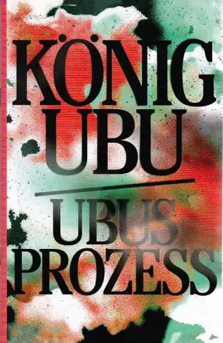 Schauspiel Leipzig, Enrico Lübbe, Sepio: Programmheft KÖNIG UBU / UBUS PROZESS 27. Januar 2018 Spielzeit 2017 / 18. 