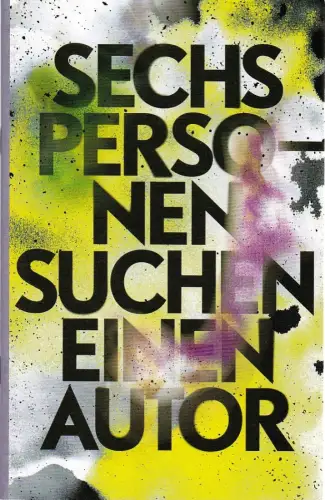 Schauspiel Leipzig, Enrico Lübbe, Sepio, Matthias Döpke: Programmheft Luigi Pirandello SECHS PERSONEN SUCHEN EINEN AUTOR Premiere 10. Februar 2018 Spielzeit 2017 / 18. 
