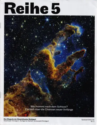 Staatstheater Stuttgart, Marc-Oliver Hendriks, Staatoper, Stuttgarter Ballett, Schauspiel: REIHE 5 Das Magazin der Staatstheater Stuttgart SPIELZEIT 2022 / 23 Nr. 3. 