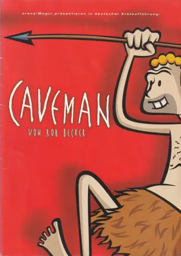 Arena & Theater - Mogul: Programmheft Rob Becker CAVEMAN Premiere 27. Juli 2000. 