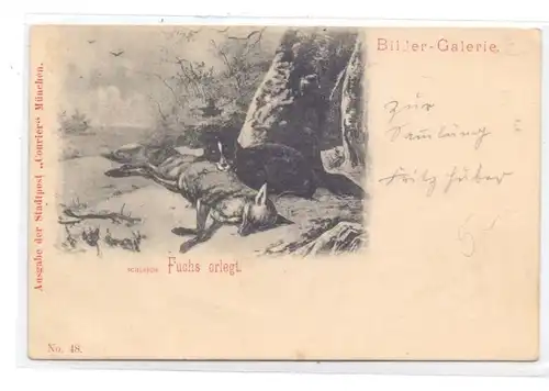 JAGD - HUNTING - JACHT - CHASSE - CACCIA - CAZA - LOWIECTWO, Künstler-Karte Schleich,"Fuchs erlegt", Privatpost 1898