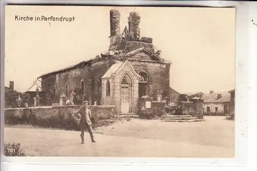 F 55400 PARFONDRUPT, Kirche, Zertsörungen 1.Weltkrieg1915, deutsche Feldpost