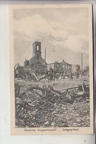 F 54400 LONGWY - HAUT, Zerstörungen 1.Weltkrieg, deutsche Feldpost