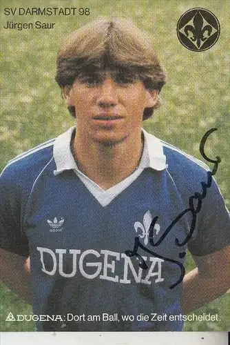 SPORT - FUSSBALL - SV DARMSTADT 98 - JÜRGEN SAUR - Autogramm