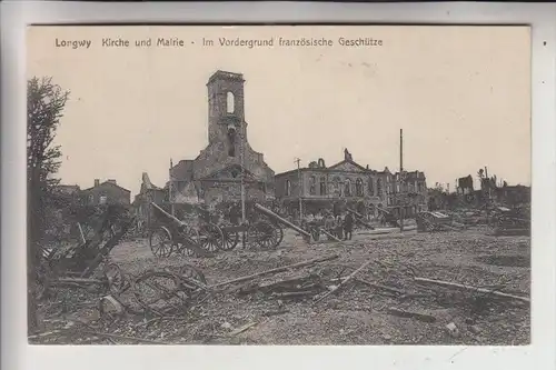 F 54400 LONGWY, Zerstörungen 1.Weltkrieg, Kirche & Mairie, franz. Geschütze, deutsche Feldpost, 1915