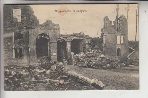 F 54400 LONGWY, Zerstörungen 1.Weltkrieg, Burgundertor, deutsche Feldpost 1915