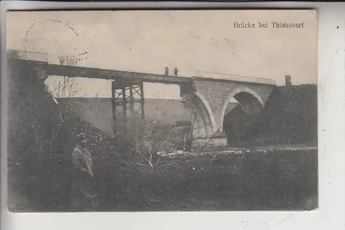 F 54470 THIAUCOURT - REGNIEVILLE, Brücke, 1915, Deutsche Feldpost