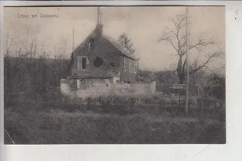 F 02880 CROUY, Kriegsbeschädigtes Einzelhaus, 1915, Deutsche Feldpost, kl. Eckknick