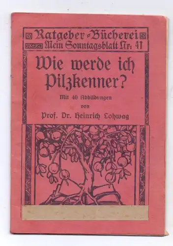 PILZE / Mushrooms / Funghi / Champignons - "Wie werde ich Pilzkenner", Prof. Lohwag, 33 Seiten, zahlr. Abbildungen