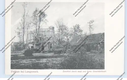 B 8920 LANGEMARK - POELKAPELLE, Pelikan bei Langemarck, zerstört durch Geschützfeuer, 1916, deutsche Feldpost