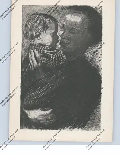 KÜNSTLER - ARTIST - KÄTHE KOLLWITZ, Mutter mit Kind auf dem Arm