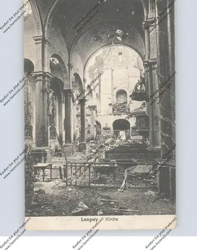 F 54400 LONGWY, Zerstörungen 1.Weltkrieg, Kirche Innenansicht, 1915, deutsche Feldpost