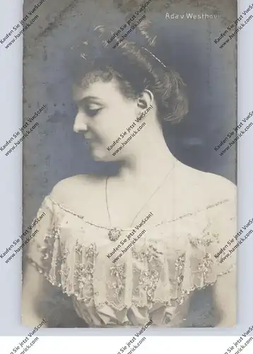 MUSIK - OPER, ADA VON WESTHOVEN, Sopranistin / Kammersängerin 1878 Breslau - 1914 Karlsruhe