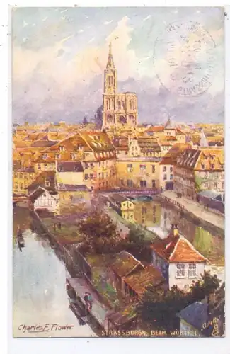 F 67000 STRASBOURG / STRASSBURG, "Beim Wörthel", Künstler-Karte Charles Flower, TUCK, 1909