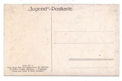 KÜNSTLER / ARTIST - Prof. Hugo Freiherr von Habermann, "Im Atelier", JUGEND-Postkarte, Serie XIX, 6