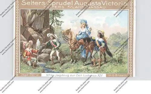 6251 SELTERS, Werbe-Karte Selters-Sprudel Augusta Victoria, Jagdzug zur Zeit Ludwig XIV