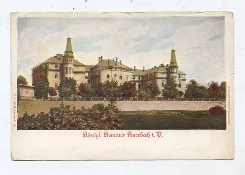0-9700 AUERBACH, Königliches Seminar, ca. 1905