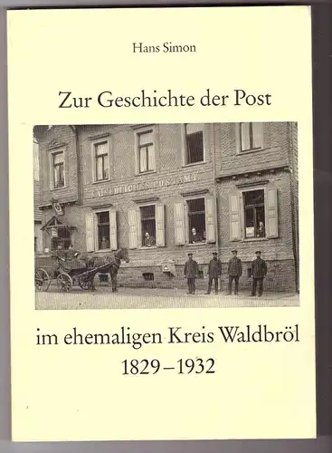 5220 WALDBRÖL,Buch,Zur Geschichte der Post im ehemaligen Kreis Waldbröl, 1829-1932, 135 Seiten, zahlr. Photos, neuwertig