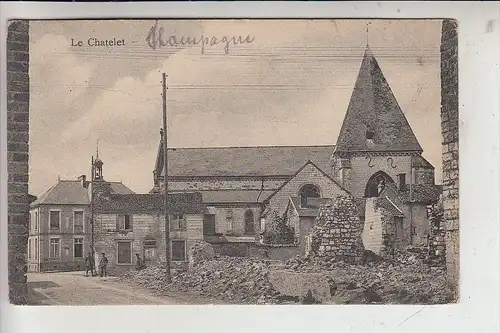 F 52400 LE CHATELET SUR MEUSE, 1.Weltkrieg,Zerstörungen, Deutsche Feldpost,  1917