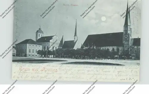 8262 ALÖTTING, Bayerische Strasse, 1899, Mondschein-Karte